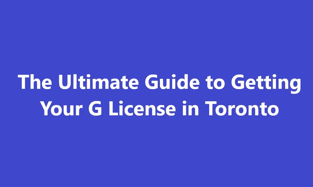Guide to Getting G License in Toronto